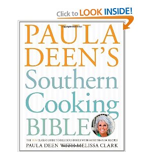 Paula Deen's Southern Cooking Bible: The New Classic Guide to Delicious Dishes with More Than 300 Recipes [Hardcover]