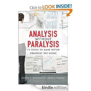Analysis Without Paralysis: 10 Tools to Make Better Strategic Decisions