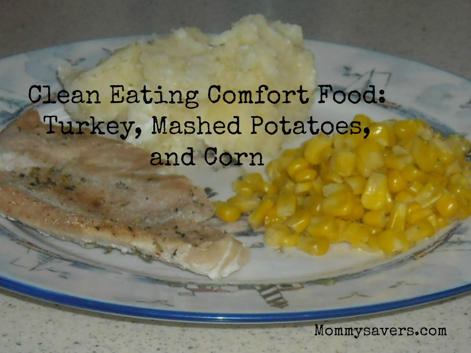 Clean Eating Turkey, Corn and Mashed Potatoes